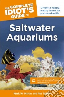 The Complete Idiot's Guide to Saltwater Aquariums libro in lingua di Martin Mark W., Talbot Ret