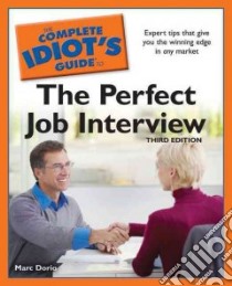 The Complete Idiot's Guide to the Perfect Job Interview libro in lingua di Dorio Marc