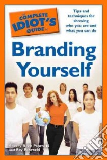 The Complete Idiot's Guide to Branding Yourself libro in lingua di Paprocki Sherry Beck, Paprocki Ray