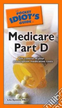 The Pocket Idiot's Guide to Medicare Part D libro in lingua di Epstein Lita