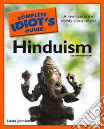 The Complete Idiot's Guide to Hinduism libro in lingua di Johnsen Linda