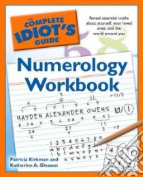 The Complete Idiot's Guide Numerology Workbook libro in lingua di Kirkman Patricia, Gleason Katherine A.