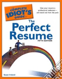 The Complete Idiot's Guide to the Perfect Resume libro in lingua di Ireland Susan