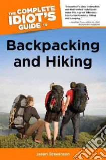 The Complete Idiot's Guide to Backpacking and Hiking libro in lingua di Stevenson Jason
