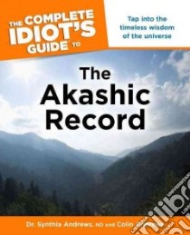 The Complete Idiot's Guide to the Akashic Record libro in lingua di Andrews Synthia, Andrews Colin