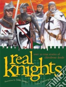 Real Knights libro in lingua di Gravett Christopher, James John (ILT)