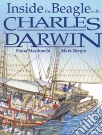Inside The Beagle With Charles Darwin libro in lingua di MacDonald Fiona, Bergin Mark
