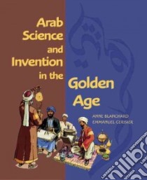 Arab Science and Invention in the Golden Age libro in lingua di Blanchard Anne, Cerisier Emmanuel (ILT), Brent R. M. (TRN)
