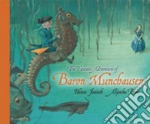 The Fantastic Adventures of Baron Munchausen libro in lingua di Janisch Heinz, Blau Aljoscha (ILT), Cooper Belinda (TRN)