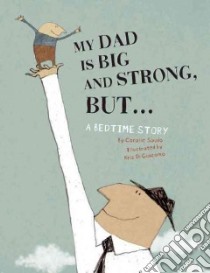 My Dad Is Big and Strong, But... libro in lingua di Saudo Coralie, Di Giacomo Kris (ILT)