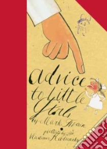 Advice to Little Girls libro in lingua di Radunsky Vladimir (ILT), Twain Mark