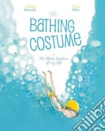 The Bathing Costume libro in lingua di Moundlic Charlotte, Tallec Olivier (ILT)