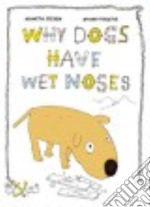 Why Dogs Have Wet Noses libro in lingua di Steven Kenneth, Torseter Oyvind (ILT)