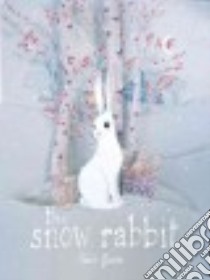 The Snow Rabbit libro in lingua di Garoche Camille