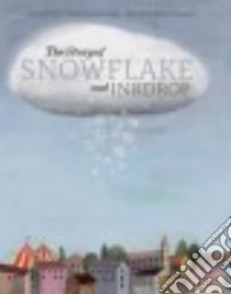 The Story of Snowflake and Inkdrop libro in lingua di Gatti Alessandro, Baccalario Pierdomenico, Mulazzani Simona (ILT), Porster Brenda (TRN)