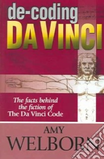 De-Coding Da Vinci libro in lingua di Welborn Amy