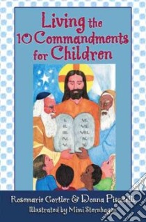 Living the 10 Commandments for Children libro in lingua di Gortler Rosemarie, Piscitelli Donna, Sternhangen Mimi (ILT)