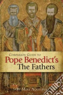 Companion Guide to Pope Benedict's the Fathers libro in lingua di Aquilina Mike
