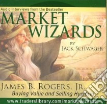 Market Wizards Interview with James B. Rogers Jr. libro in lingua di Schwager Jack
