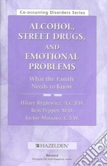 Alcohol, Street Drugs, and Emotional Problems libro in lingua di Ryglewicz Hilary, Pepper Bert, Massaro Jackie
