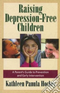 Raising Depression-Free Children libro in lingua di Hockey Kathleen Panula
