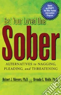 Get Your Loved One Sober libro in lingua di Meyers Robert J., Wolfe Brenda L.