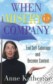 When Misery Is Company libro in lingua di Katherine Anne
