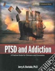 Ptsd And Addiction libro in lingua di Boriskin Jerry A. Ph.D.