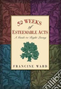 52 Weeks of Esteemable Acts libro in lingua di Ward Francine
