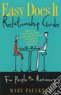 Easy Does It Relationship Guide libro in lingua di Faulkner Mary