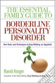 The Essential Family Guide to Borderline Personality Disorder libro in lingua di Kreger Randi