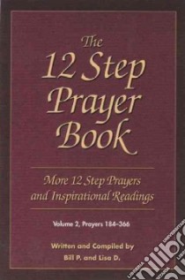 The 12 Step Prayer Book libro in lingua di P. Bill, D. Lisa