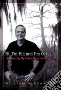 Hi, I'm Bill and I'm Old libro in lingua di Alexander William