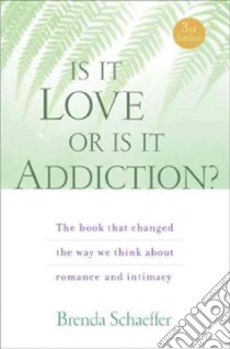 Is It Love or Is It Addiction? libro in lingua di Schaeffer Brenda