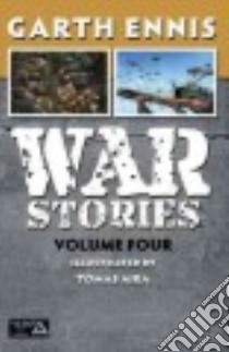 War Stories 4 libro in lingua di Ennis Garth, Aria Tomas (ART), Digikore Studios (ILT), Hathaway Kurt (ILT)