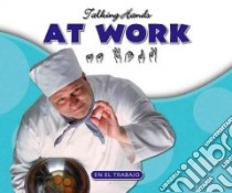 At Work/en El Trabajo libro in lingua di Petelinsek Kathleen, Primm E. Russell, Goozen Julia (ILT)