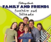 Family And Friends/ Familia Y Amigos libro in lingua di Petelinsek Kathleen, Primm E. Russell