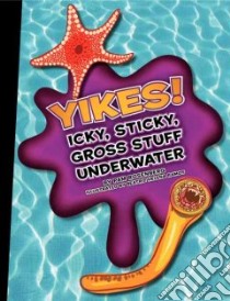 Yikes! Icky, Sticky, Gross Stuff Underwater libro in lingua di Rosenberg Pam, Ramos Beatriz Helena (ILT)