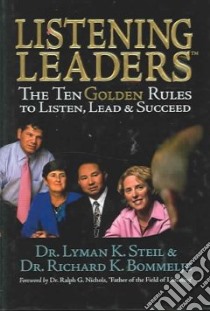 Listening Leaders libro in lingua di Steil Lyman K., Bommelje Richard K.