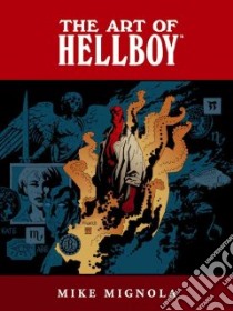 Art of Hellboy libro in lingua di Mignola Mike, Allie Scott (EDT)