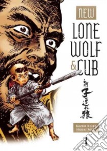 New Lone Wolf and Cub 1 libro in lingua di Koike Kazuo, Mori Hideki (ILT), Lewis Dana (TRN), Warner Chris (EDT)