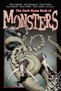 The Dark Horse Book of Monsters libro in lingua di Mignola Mike, Busiek Kurt, Dorkin Evan, Mignola Mike (ILT)