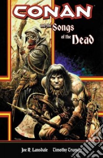 Conan and the Songs of the Dead libro in lingua di Lansdale Joe R., Truman Tim (ILT)