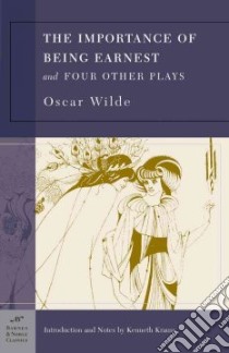 Importance Of Being Earnest And Four Other Plays libro in lingua di Wilde Oscar, Krauss Kenneth (INT)