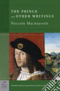 Prince And Other Writings libro in lingua di Machiavelli Niccolo, Rebhorn Wayne A.