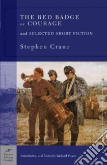 Red Badge Of Courage And Selected Short Fiction libro in lingua di Crane Stephen, Fusco Richard (INT)