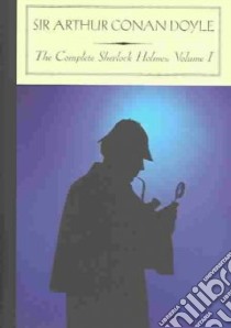The Complete Sherlock Holmes libro in lingua di Doyle Arthur Conan Sir