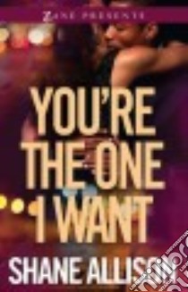 You're the One I Want libro in lingua di Allison Shane