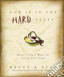 God Is in the Hard Stuff libro in lingua di Bickel Bruce, Jantz Stan