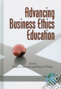 Advancing Business Ethics Education libro in lingua di Fisher Dann G. (EDT)